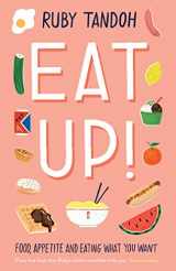 9781781259597-1781259593-Eat Up: Food, Appetite and Eating What You Want