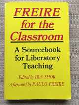 9780867091977-0867091975-Freire for the Classroom: A Sourcebook for Liberatory Teaching