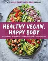 9781646118809-1646118804-Healthy Vegan, Happy Body: The Complete Plant-Based Cookbook for a Well-Nourished Life