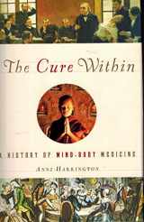 9780393065633-0393065634-The Cure Within: A History of Mind-Body Medicine