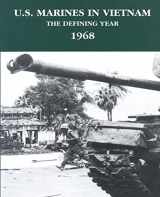 9781494285715-1494285711-U.S. Marines in Vietnam: The Defining Year - 1968 (Marine Corps Vietnam Series)