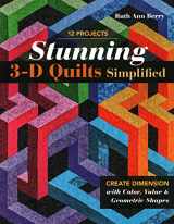 9781617459597-1617459593-Stunning 3-D Quilts Simplified: Create Dimension with Color, Value & Geometric Shapes