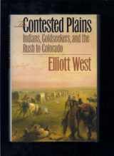9780700608911-0700608915-The Contested Plains: Indians, Goldseekers, and the Rush to Colorado