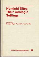 9780865312623-0865312621-Hominid Sites, Their Geologic Settings (Aaas Selected Symposium, 63)