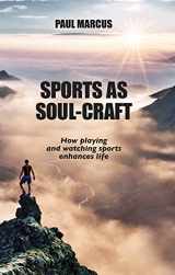 9781626000469-1626000468-Sports as Soul-Craft. How Playing and Watching Sports Enhances Life