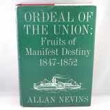 9780684104232-0684104237-Ordeal of the Union, Vol. 1: Fruits of Manifest Destiny, 1847-1852