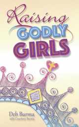 9780758647757-0758647751-Raising Godly Girls