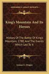 9781163310045-1163310042-King's Mountain And Its Heroes: History Of The Battle Of King's Mountain, 1780, And The Events Which Led To It