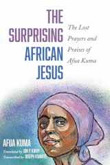 9781666730982-166673098X-The Surprising African Jesus: The Lost Prayers and Praises of Afua Kuma