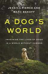 9780691196183-0691196184-A Dog's World: Imagining the Lives of Dogs in a World without Humans