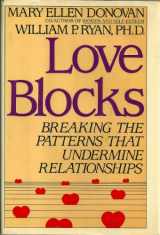 9780670816255-0670816256-Love Blocks: Breaking the Patterns That Undermine Relationships