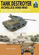 9781526741905-1526741903-Tank Destroyer, Achilles and M10: British Army Anti-Tank Units, Western Europe, 1944–1945 (TankCraft)