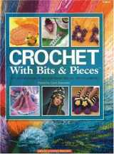 9781592170852-1592170854-Crochet With Bits & Pieces