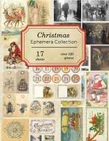 9781692029548-1692029541-Christmas Ephemera Collection: 17 sheets - over 120 vintage seasonal pieces for DIY Christmas cards and journals (Vintage Ephemera Collection)