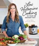 9781645675426-1645675424-Low Histamine Cooking in Your Instant Pot: 75 Easy Meals for Everyday Healing