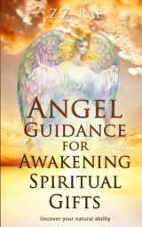 9781974256082-1974256081-Angel Guidance for Awakening Spiritual Gifts: Uncover your natural ability