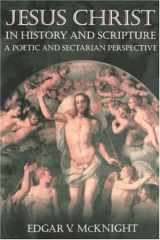 9780865546776-0865546770-Jesus Christ in History and Scripture: A Poetic and Sectarian Perspective