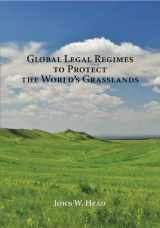 9781594609671-1594609675-Global Legal Regimes to Protect the World's Grasslands