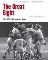 9780803245860-0803245866-The Great Eight: The 1975 Cincinnati Reds (Memorable Teams in Baseball History)