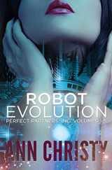9781530146475-153014647X-Robot Evolution: Perfect Partners, Incorporated Volumes 1-5
