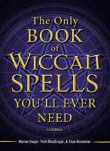 9781440542756-1440542759-The Only Book of Wiccan Spells You'll Ever Need