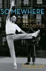 9780767904209-0767904206-Somewhere: The Life of Jerome Robbins
