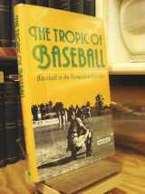 9780887367076-0887367070-The Tropic of Baseball: Baseball in the Dominican Republic (Baseball and American Society)