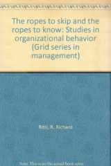 9780882442426-0882442422-The ropes to skip and the ropes to know: Studies in organizational behavior (Grid series in management)