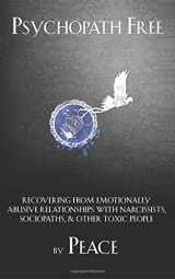 9780615788661-0615788661-Psychopath Free: Recovering from Emotionally Abusive Relationships With Narcissists, Sociopaths, & Other Toxic People