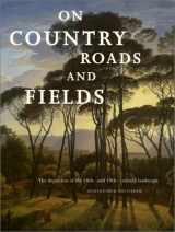 9789066119215-9066119217-On Country Roads and Fields: The Depiction of the 18Th-And 19Th-Century Landscape