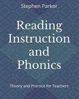 9780999458532-0999458531-Reading Instruction and Phonics: Theory and Practice for Teachers
