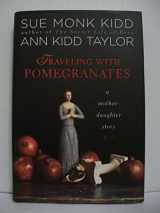 9780670021208-0670021202-Traveling with Pomegranates: A Mother-Daughter Story