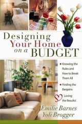 9780736916806-0736916806-Designing Your Home on a Budget: *Knowing the Rules and How to Break Them All * Finding the Bargains * Loving the Results!