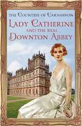 9781444762129-1444762125-Lady Catherine and the Real Downton Abbey