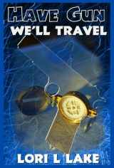 9781932300338-1932300333-Have Gun We'll Travel: Book III in the Gun Series