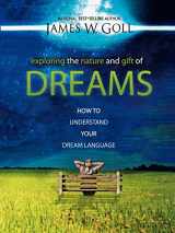 9780768427523-0768427525-Exploring the Nature and Gift of Dreams: How to Understand Your Dream Language