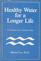 9780961743208-0961743204-Healthy Water for a Longer Life