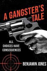 9781802278378-1802278370-A Gangster's Tale: All Choices Have Consequences