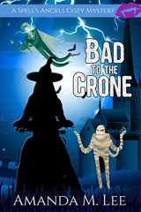 9781790394166-1790394163-Bad to the Crone (A Spell's Angels Cozy Mystery)