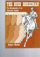 9780589502751-0589502751-The bush horseman: The horsemanship of the Australian outback