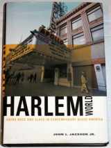9780226389981-0226389987-Harlemworld: Doing Race and Class in Contemporary Black America