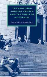 9780521585088-0521585082-The Brazilian Popular Church and the Crisis of Modernity (Cambridge Studies in Ideology and Religion, Series Number 11)