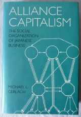 9780520076884-0520076885-Alliance Capitalism: The Social Organization of Japanese Business