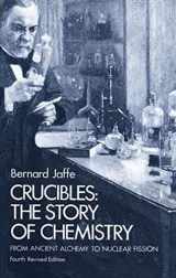 9780486233420-0486233421-Crucibles: The Story of Chemistry from Ancient Alchemy to Nuclear Fission