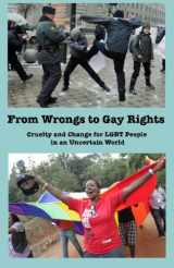 9780983020622-0983020620-From Wrongs to Gay Rights: Cruelty and change for LGBT people in an uncertain world