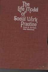 9780231041522-0231041527-The Life Model of Social Work Practice