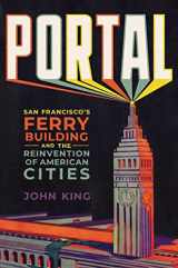 9781324020325-1324020326-Portal: San Francisco's Ferry Building and the Reinvention of American Cities