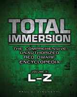 9780578150581-0578150581-Total Immersion: The Comprehensive Unauthorized Red Dwarf Encyclopedia: L-Z