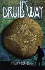 9781870450621-1870450620-The Druid Way: A Journey Through an Ancient Landscape