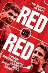 9780008489151-0008489157-Red on Red: Liverpool, Manchester United and the fiercest rivalry in world football